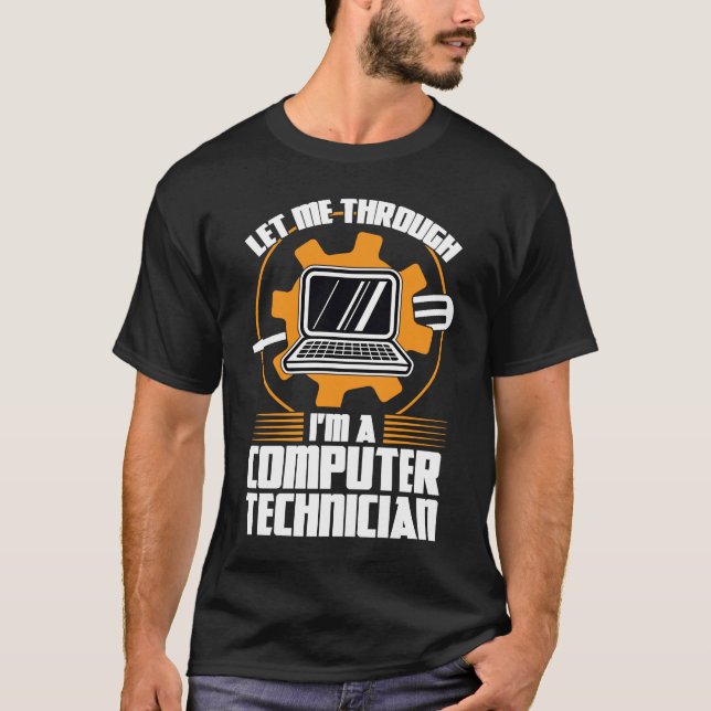 let me through I'm a computer technician tech supp T-Shirt (Front)