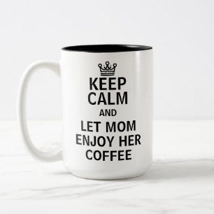 Let Mom Enjoy Her Coffee Mother's Day Humour Two-Tone Coffee Mug