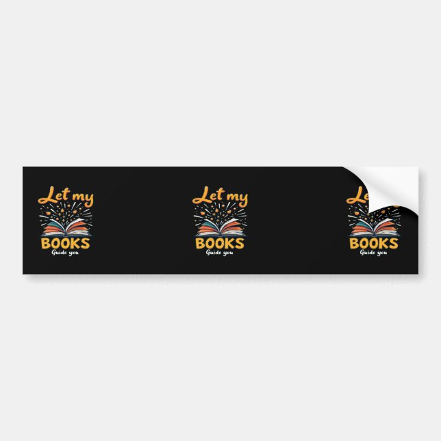 Let My Books Guide You - Inspiring Reading Design Bumper Sticker (Front)