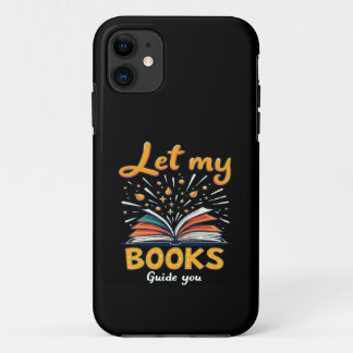 Let My Books Guide You - Inspiring Reading Design iPhone 11 Case