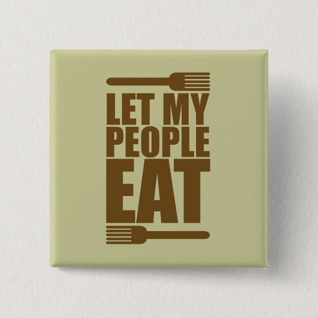 Let My People Eat 2 Inch Square Button (Front)