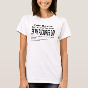 Let My Pictures Go! T-Shirt