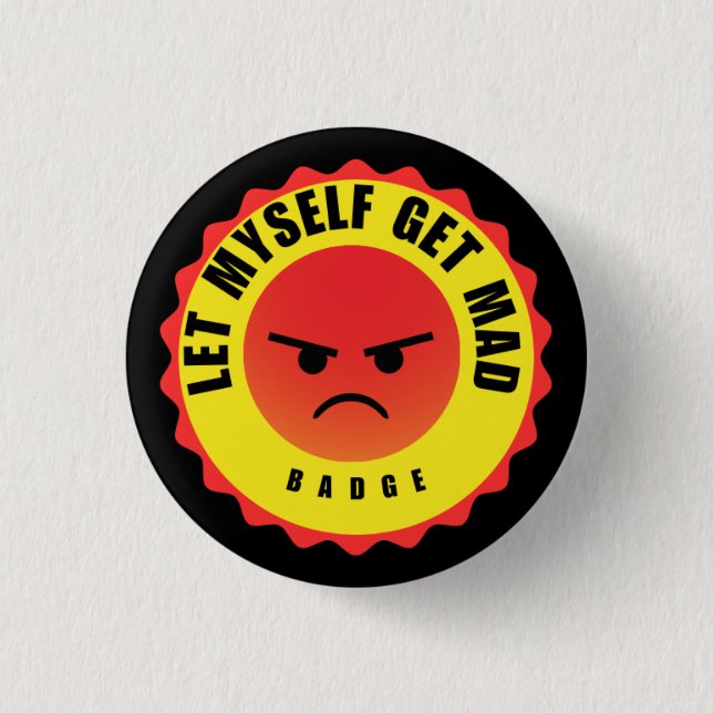 Let Myself Get Mad 1 Inch Round Button (Front)