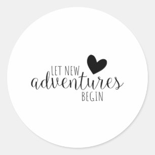 Let New Adventures Begin Classic Round Sticker