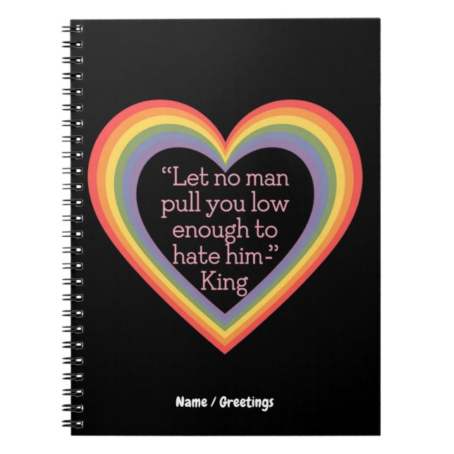 Let No Man Pull You Low Enough to Hate Him King  Notebook (Front)