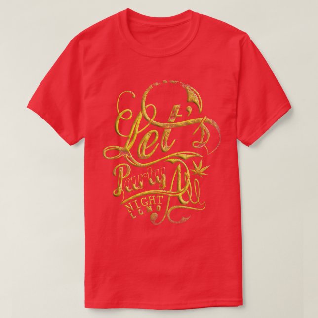 Let party all night to long T-Shirt (Design Front)