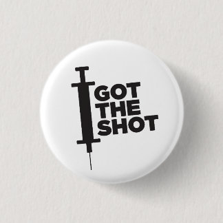 Let people know you GOT THE SHOT 1 Inch Round Button
