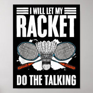 Let Racket Do The Talking Shuttle Hobby Badminton Poster