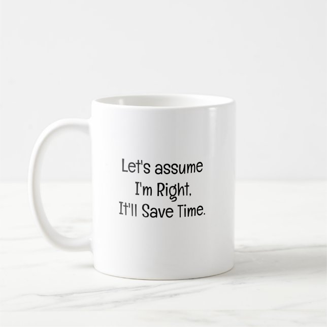 Let’s Assume I’m Right Coffee Mug (Left)