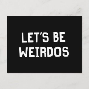 Let’s Be Weirdos Postcard
