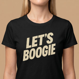 Let’s Boogie - Dancing T-Shirt
