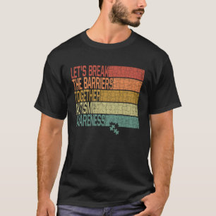 Let s Break The Barriers Together Kindness Autism T-Shirt