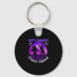 Let’s Dance Cruise Squad – Fun Cruise Ship Vacatio Keychain