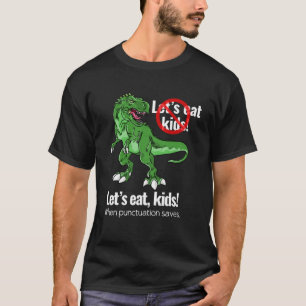 Let s eat kids punctuation saves lives grammar T-Shirt