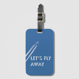 Let’s fly away luggage tag