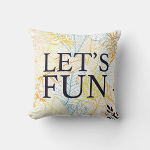 Let’s Fun Funny Casual Typography Throw Pillow
