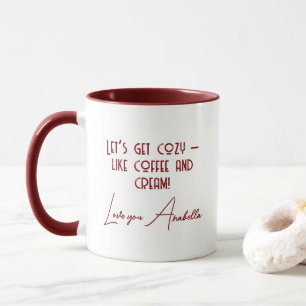 Let’s get cozy like coffee and cream Quote Custom Mug