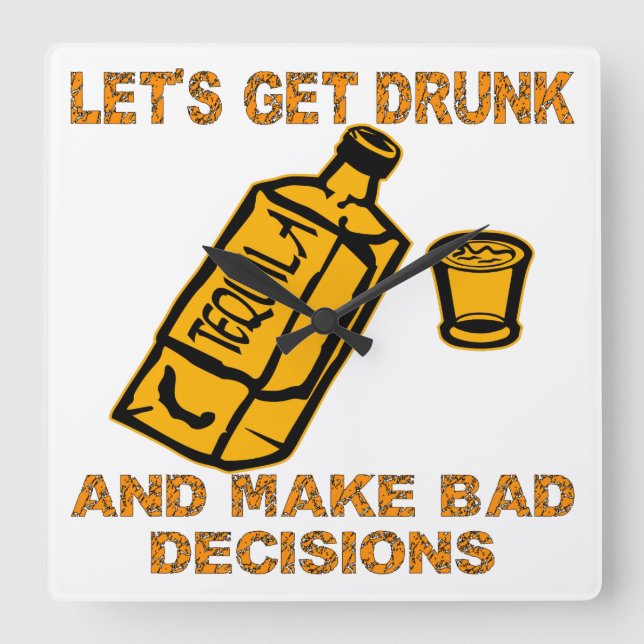 Let’s Get Drunk And Make Bad Decisions Square Wall Clock (Front)