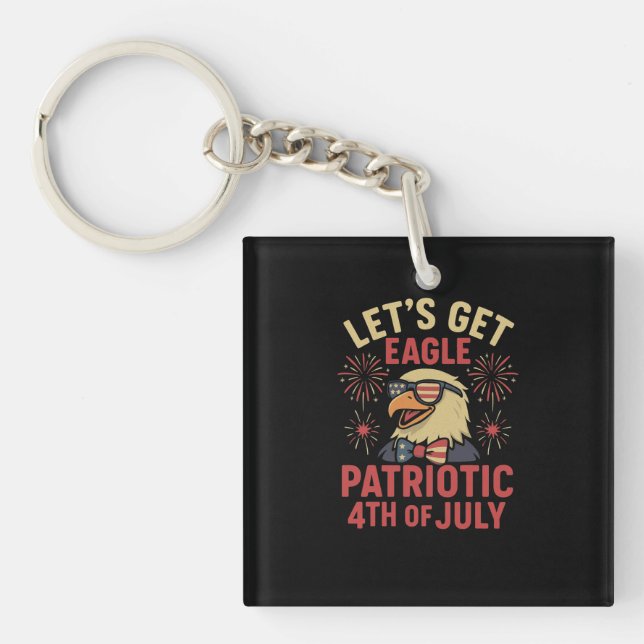 Let’s Get Eagle Patriotic – Funny 4th July Eagle Keychain (Front)