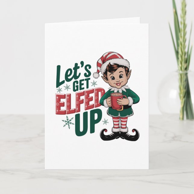 Let’s Get Elfed Up Christmas, Funny Holiday Card (Front)
