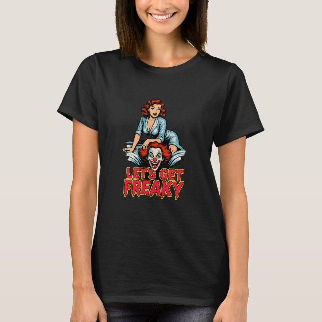 Let’s Get Freaky – Retro Pin-Up & Creepy Clown T-Shirt (Front)