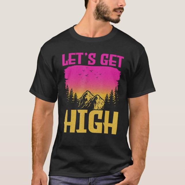 Let s get High  For Happy Camper Hiking Mountainee T-Shirt (Front)