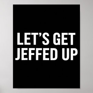 Let’s Get Jeffed Up Funny Party Drinking Humor  Poster