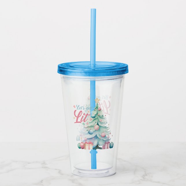 Let’s Get Lit  Acrylic Tumbler (Front)