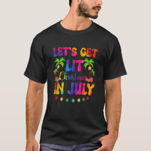 Let s Get Lit Christmas In July  Santa Hat Xmas Tr T-Shirt
