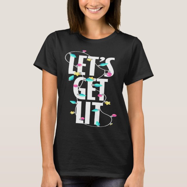 Let s get lit Christmas light T-Shirt (Front)