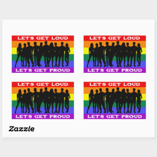 Let’s Get Loud, Let’s Get Proud LGBTQ Pride Sticker