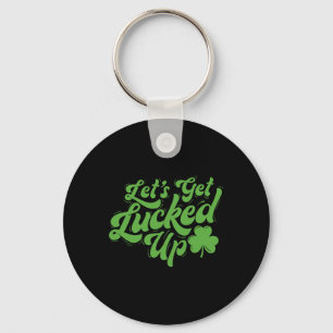 Let’s Get Lucked Up - Irish Heritage St Patrick's  Keychain