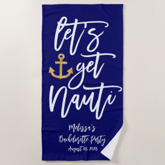 Let’s Get Nauti | Funny Nautical Bachelorette Beach Towel