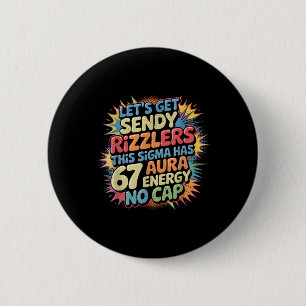 Let’s Get Sendy Rizzlers 67 Aura Meme Design _1  2 Inch Round Button