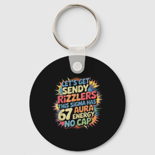 Let’s Get Sendy Rizzlers 67 Aura Meme Design _1  Keychain