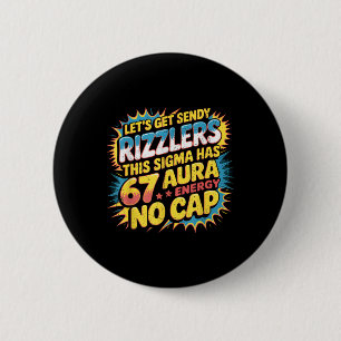 Let’s Get Sendy Rizzlers 67 Aura Meme Design 2 Inch Round Button