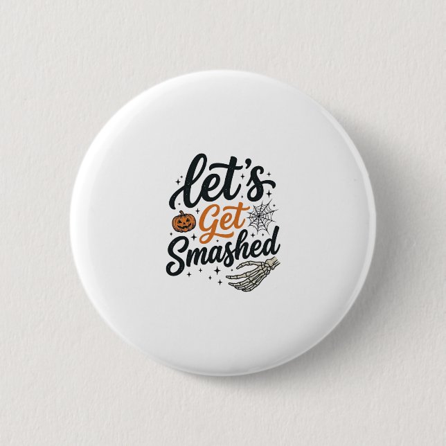 Let’s Get Smashed Halloween Pumpkin 2 Inch Round Button (Front)
