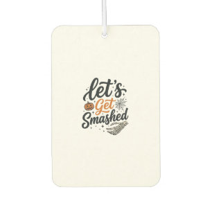 Let’s Get Smashed Halloween Pumpkin Air Freshener