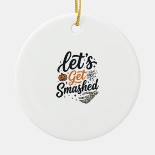 Let’s Get Smashed Halloween Pumpkin Ceramic Ornament