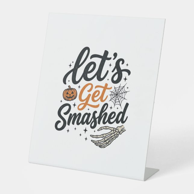 Let’s Get Smashed Halloween Pumpkin Pedestal Sign (Front)