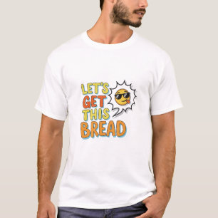 Let’s Get This Bread Funny Emoji T-Shirt