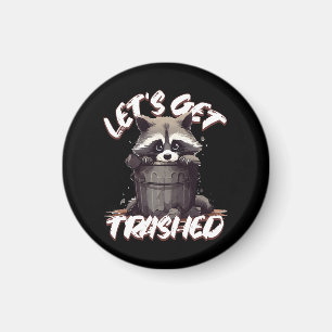 Let’s Get Trashed Magnet