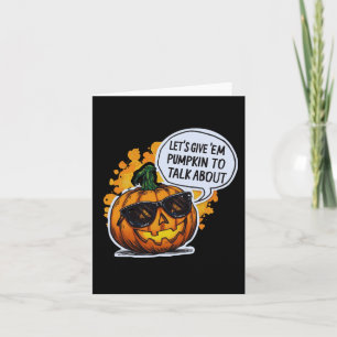 Let’s Give Em Pumpkin To Talk About Jack O Lantern Card