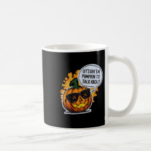Let’s Give Em Pumpkin To Talk About Jack O Lantern Coffee Mug