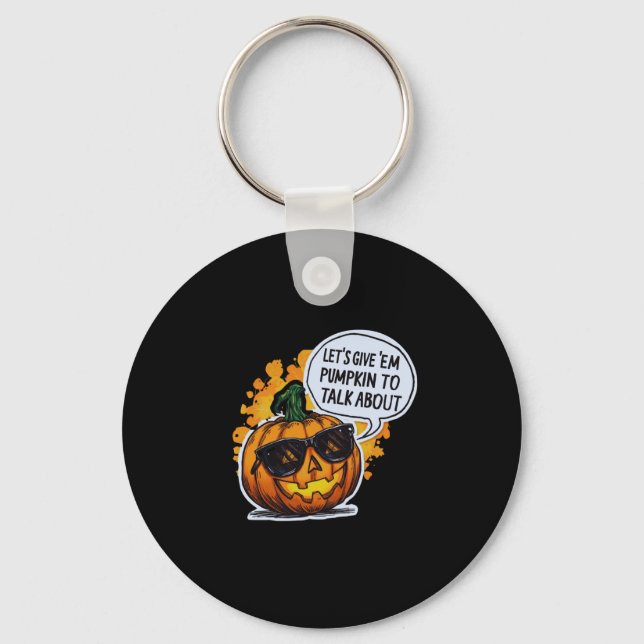 Let’s Give Em Pumpkin To Talk About Jack O Lantern Keychain (Front)