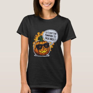 Let’s Give Em Pumpkin To Talk About Jack O Lantern T-Shirt