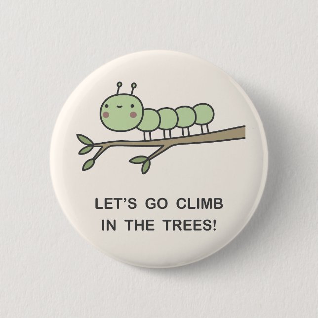 Let’s Go Climb In The Trees! 2 Inch Round Button (Front)