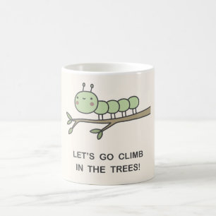Let’s Go Climb In The Trees! Coffee Mug
