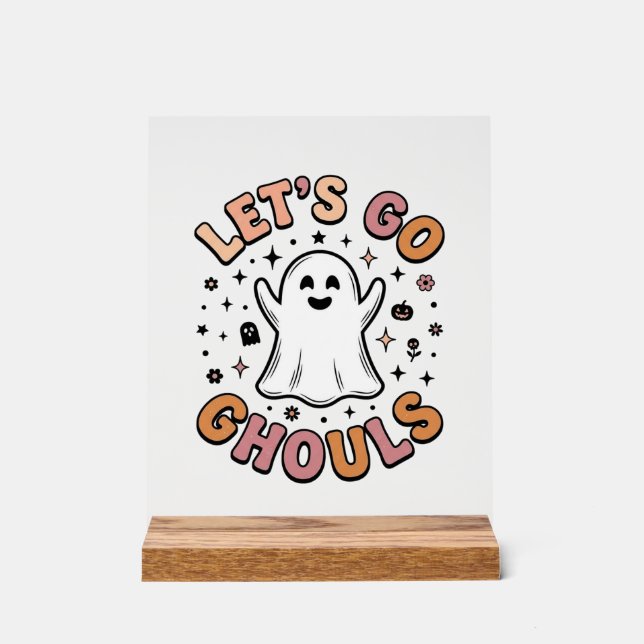 Let’s Go Ghouls Cute Halloween Ghost  Acrylic Sign (Front)
