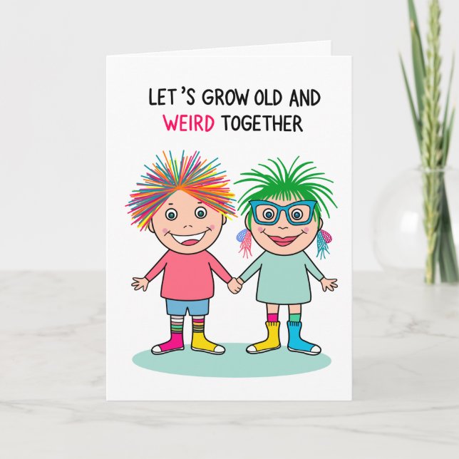 “Let’s Grow Old and Weird Together” Card (Front)